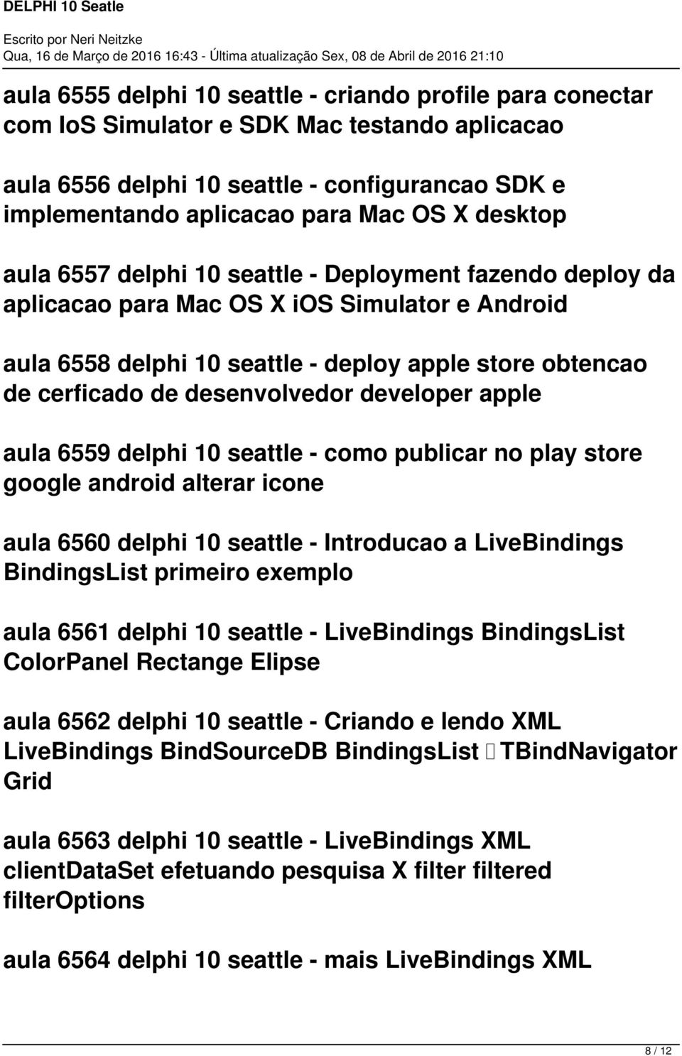 desenvolvedor developer apple aula 6559 delphi 10 seattle - como publicar no play store google android alterar icone aula 6560 delphi 10 seattle - Introducao a LiveBindings BindingsList primeiro