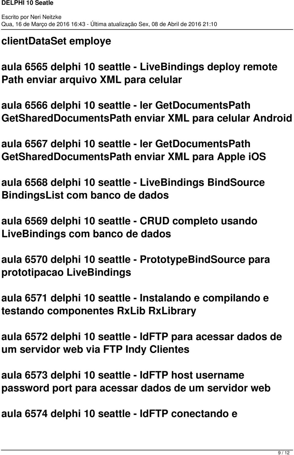 banco de dados aula 6569 delphi 10 seattle - CRUD completo usando LiveBindings com banco de dados aula 6570 delphi 10 seattle - PrototypeBindSource para prototipacao LiveBindings aula 6571 delphi 10