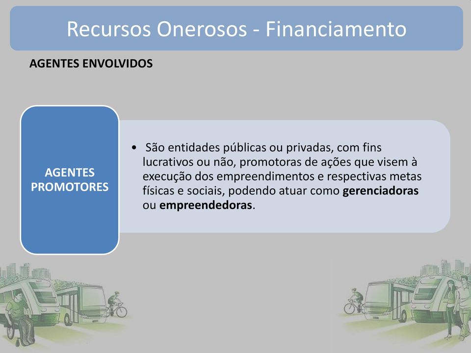 promotoras de ações que visem à execução dos empreendimentos e