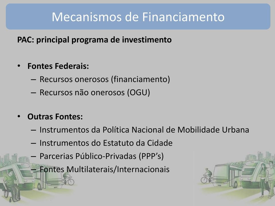 Fontes: Instrumentos da Política Nacional de Mobilidade Urbana Instrumentos do