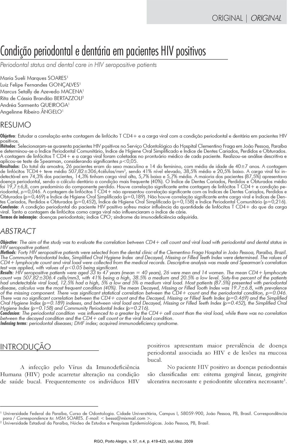 linfócito T CD4+ e a carga viral com a condição periodontal e dentária em pacientes HIV positivos.