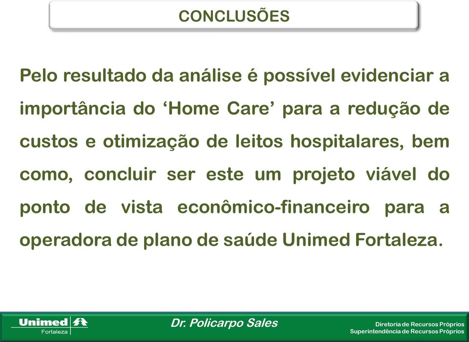 leitos hospitalares, bem como, concluir ser este um projeto viável do