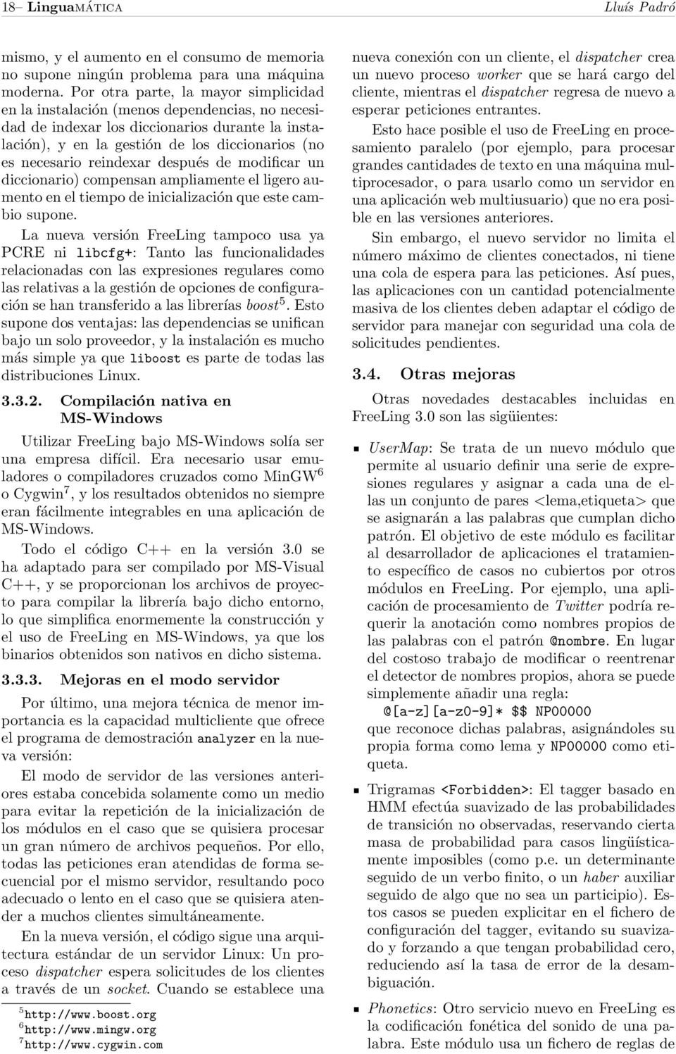 reindexar después de modificar un diccionario) compensan ampliamente el ligero aumento en el tiempo de inicialización que este cambio supone.