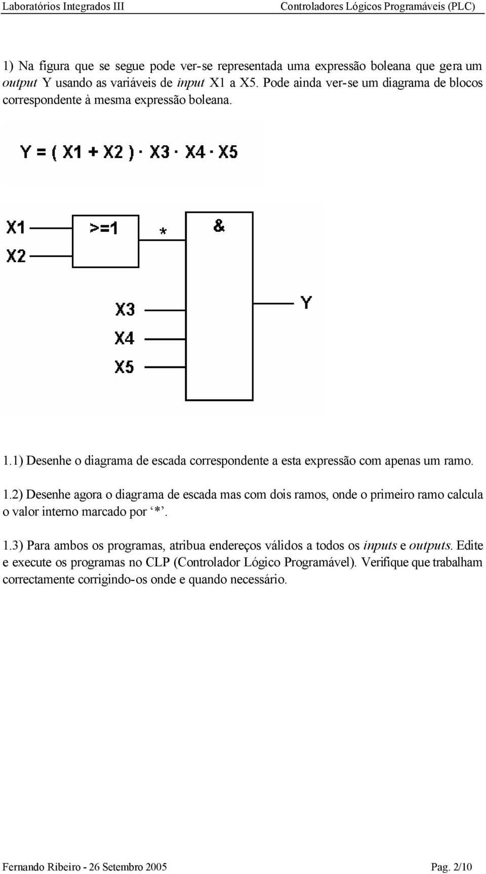 1) Desenhe o diagrama de escada correspondente a esta expressão com apenas um ramo. 1.