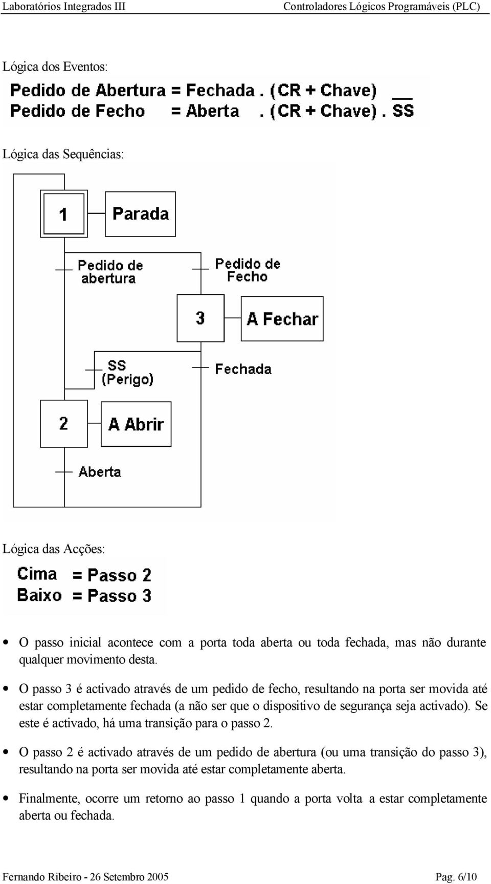 Se este é activado, há uma transição para o passo 2.