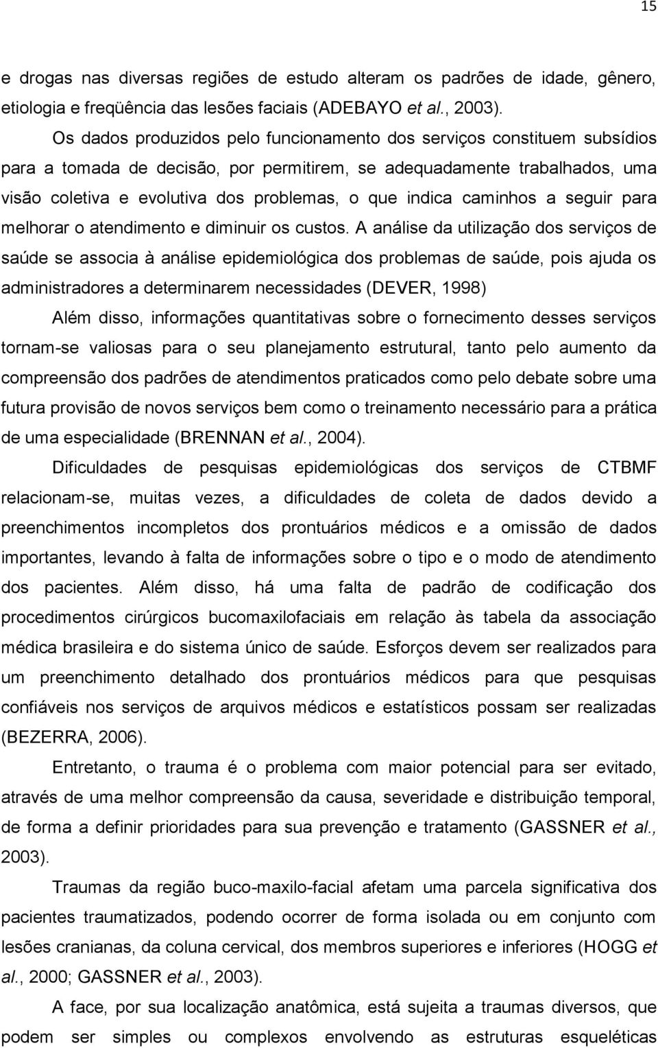 indica caminhos a seguir para melhorar o atendimento e diminuir os custos.