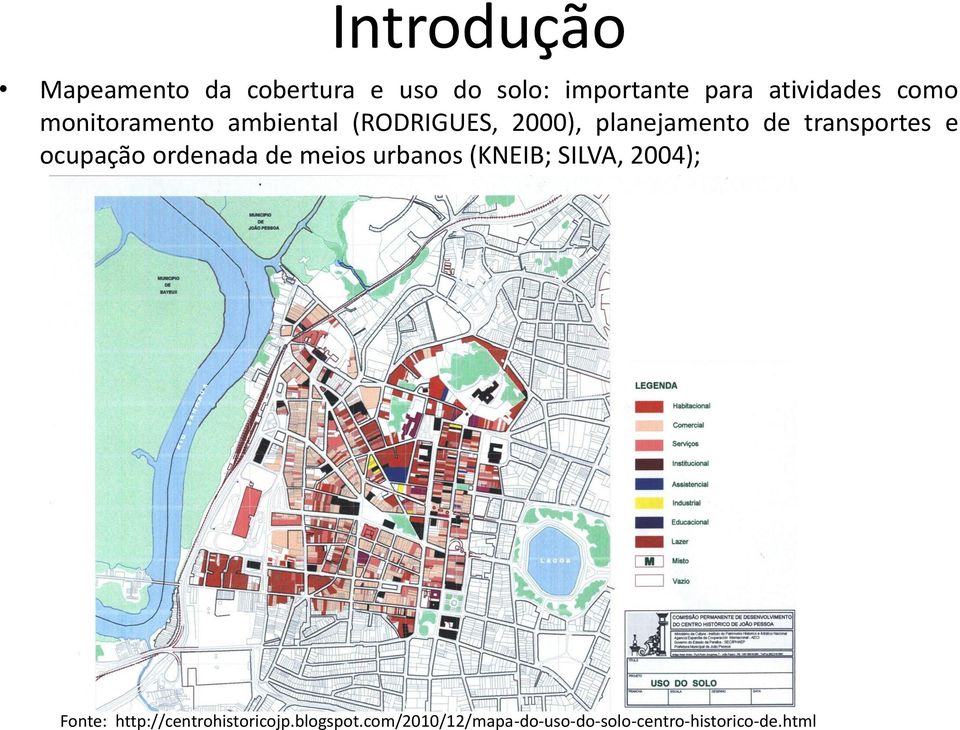 ocupação ordenada de meios urbanos (KNEIB; SILVA, 2004); Fonte: