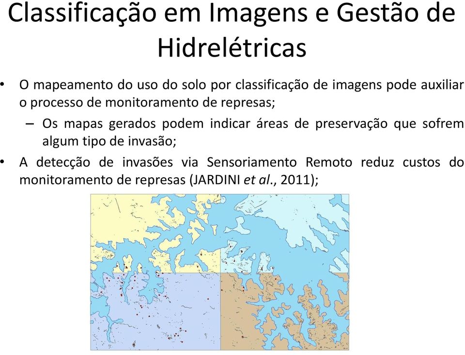 gerados podem indicar áreas de preservação que sofrem algum tipo de invasão; A detecção de