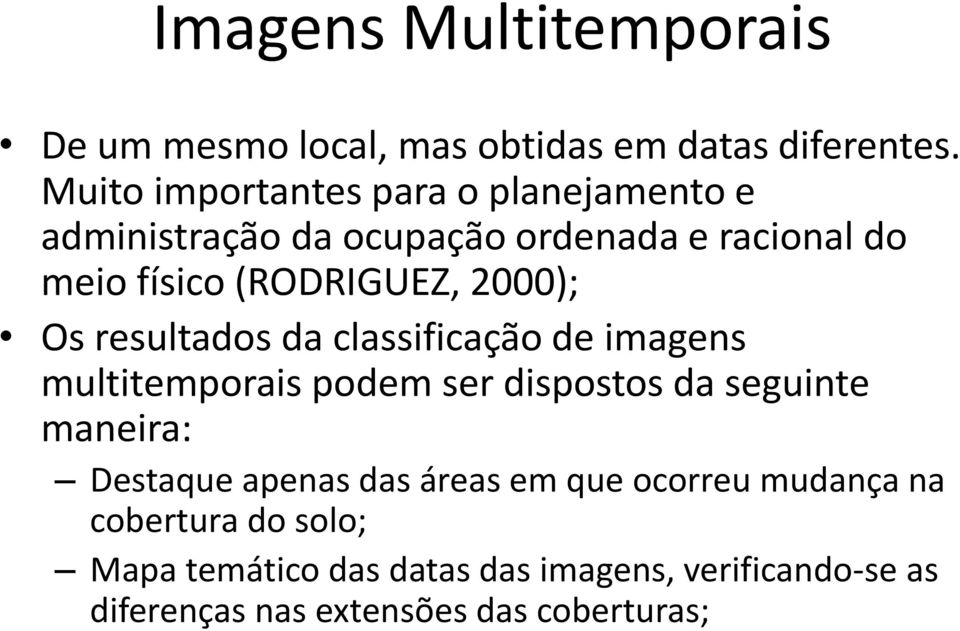 2000); Os resultados da classificação de imagens multitemporais podem ser dispostos da seguinte maneira: Destaque