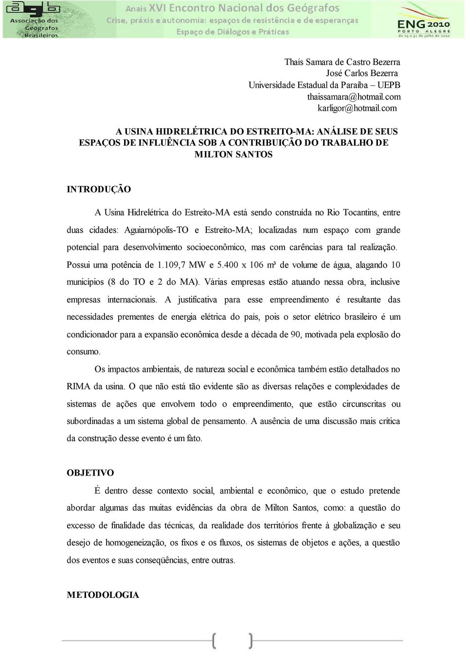 Rio Tocantins, entre duas cidades: Aguiarnópolis-TO e Estreito-MA; localizadas num espaço com grande potencial para desenvolvimento socioeconômico, mas com carências para tal realização.