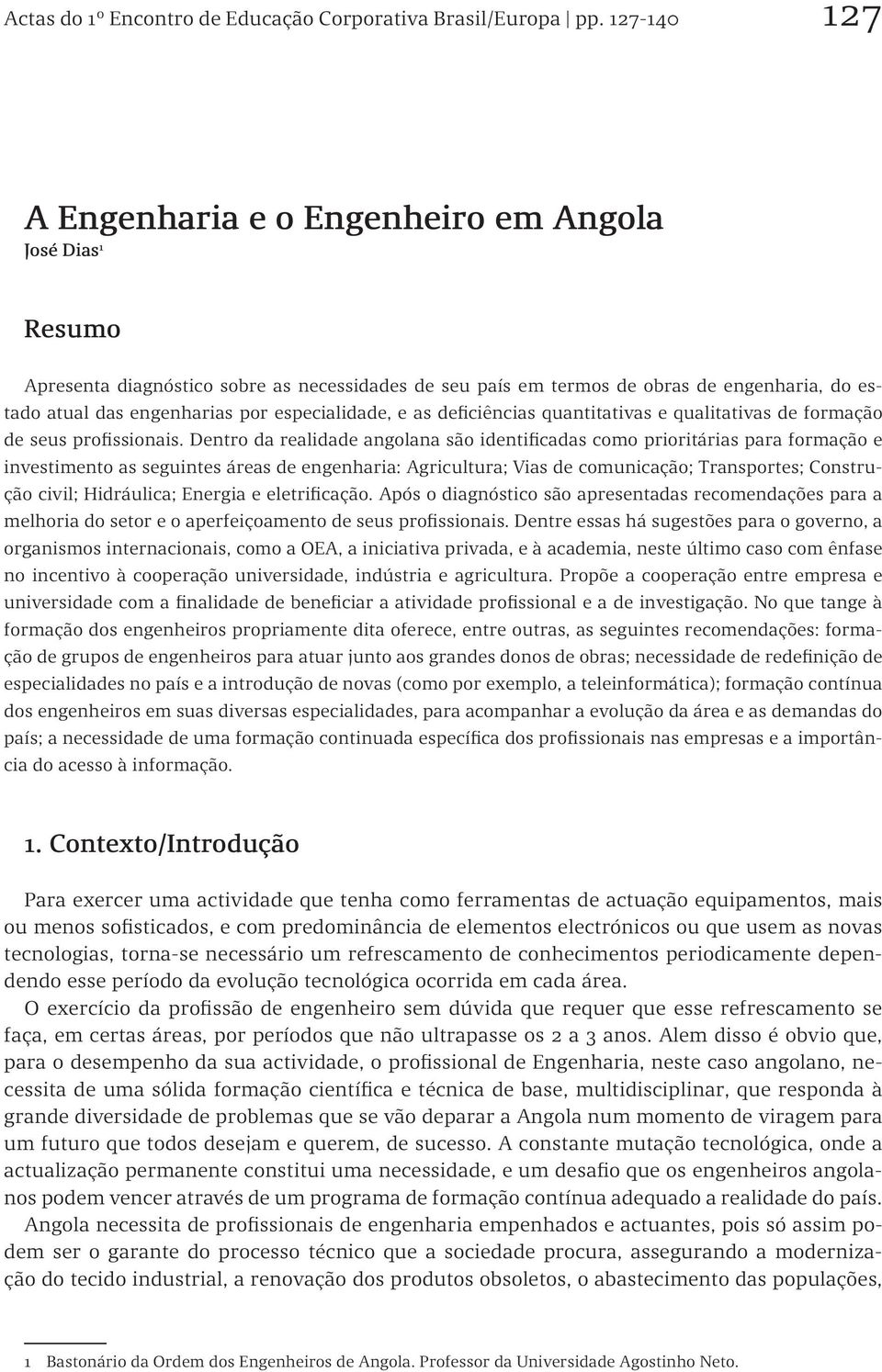 especialidade, e as deficiências quantitativas e qualitativas de formação de seus profissionais.