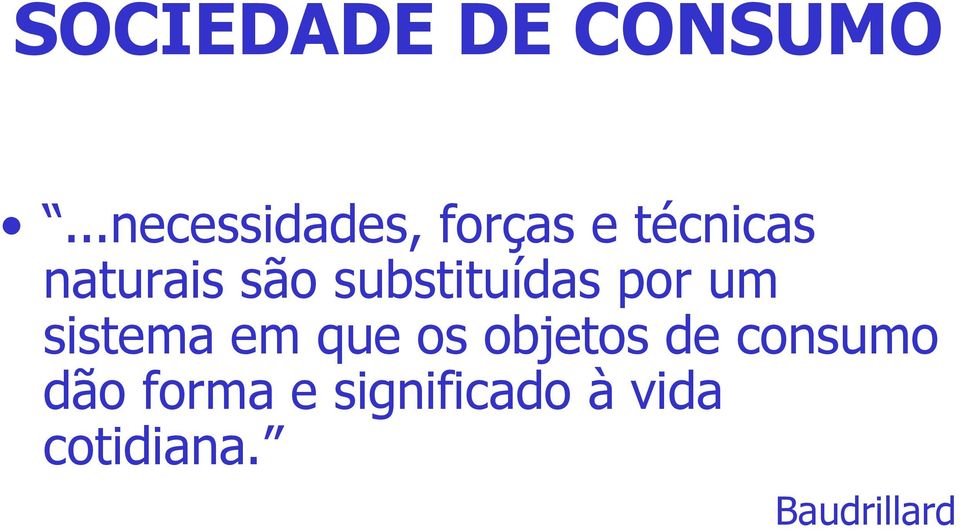 são substituídas por um sistema em que os