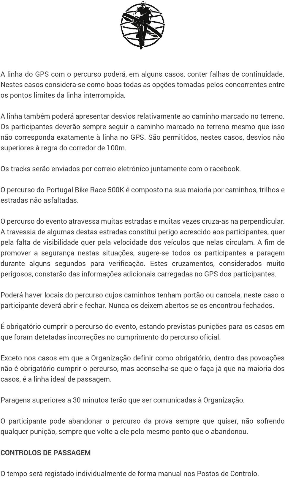 A linha também poderá apresentar desvios relativamente ao caminho marcado no terreno.