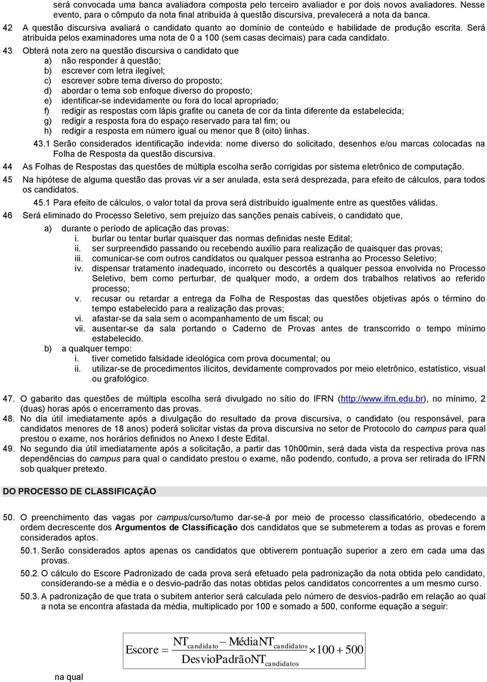 42 A questão discursiva avaliará o candidato quanto ao domínio de conteúdo e habilidade de produção escrita.