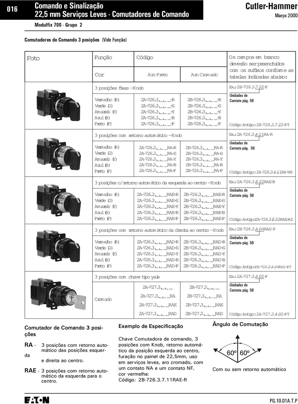 _. _. _ G 2B 7263. _. _. _ Y 2B 7263. _. _. _ B 2B 7263. _. _. _ P Códgi Antgi: 2B 7 26 3. 7. 2. 2 P T 3 psçiões cm retrn autmátci Knb 2A7 26 3.. 4 1. 1RA R Pert P() 2A 7263. _. _. _RA R 2A 7263. _. _. _RA G 2A 7263.