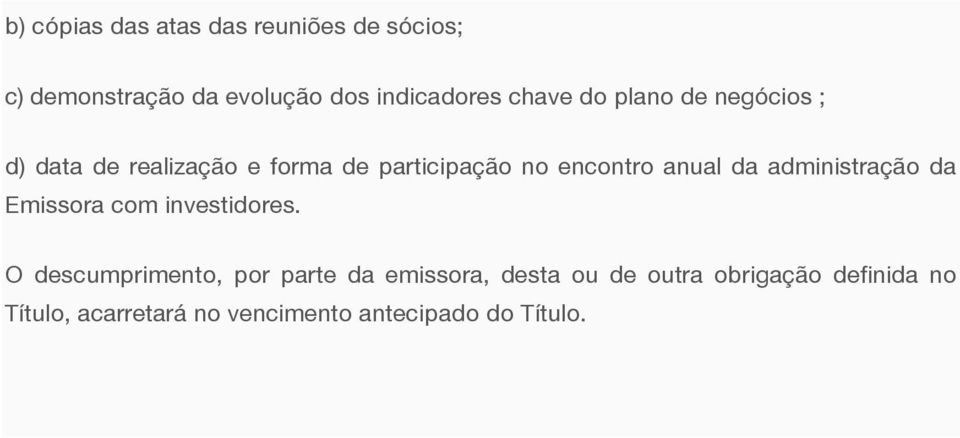 anual da administração da Emissora com investidores.