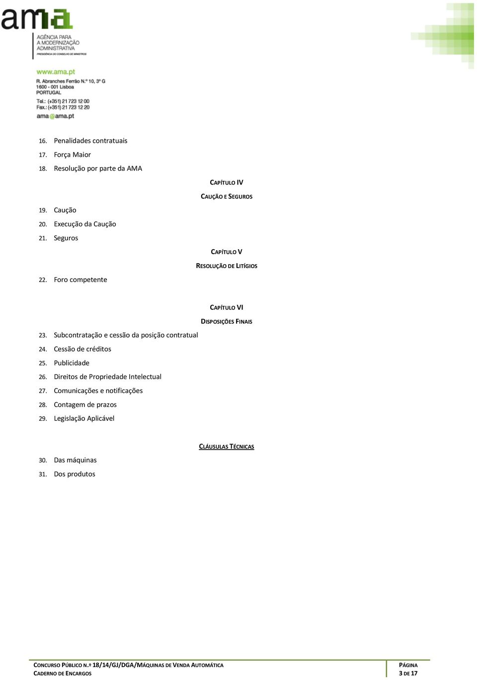 Subcontratação e cessão da posição contratual 24. Cessão de créditos 25. Publicidade 26.