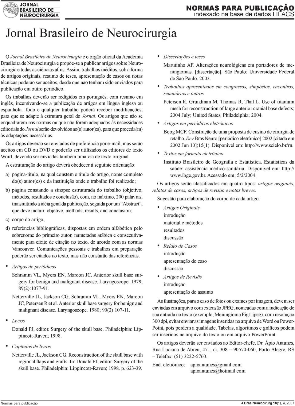 Assim, trabalhos inéditos, sob a forma de artigos originais, resumo de teses, apresentação de casos ou notas técnicas poderão ser aceitos, desde que não tenham sido enviados para publicação em outro