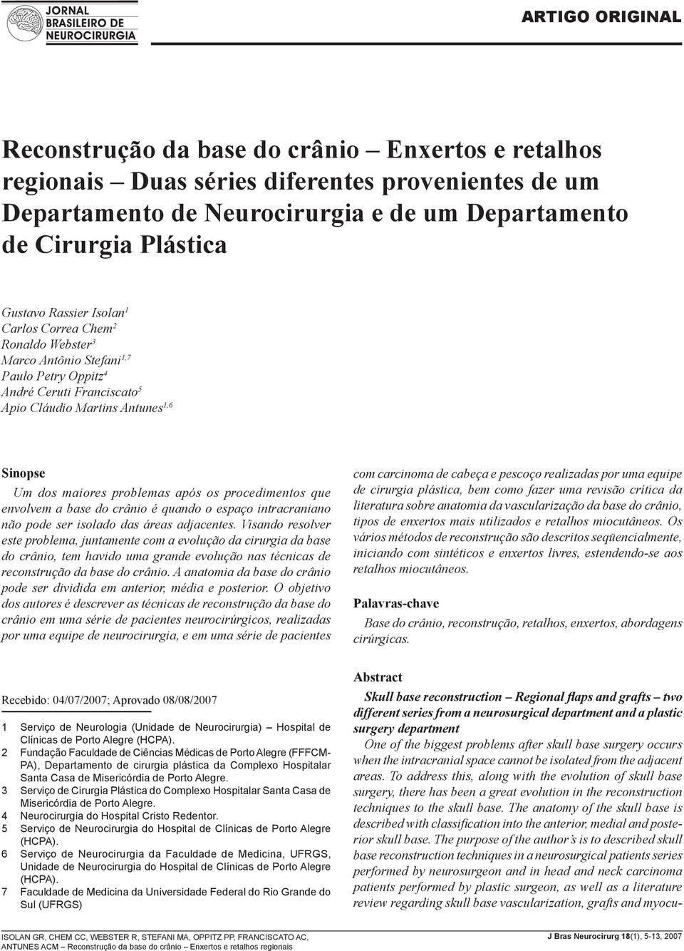 após os procedimentos que envolvem a base do crânio é quando o espaço intracraniano não pode ser isolado das áreas adjacentes.