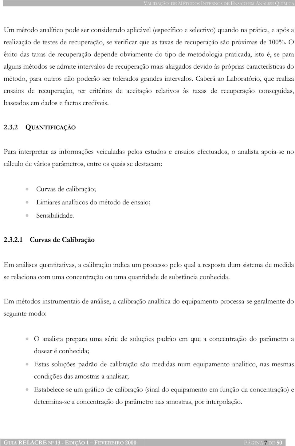 características do método, para outros não poderão ser tolerados grandes intervalos.