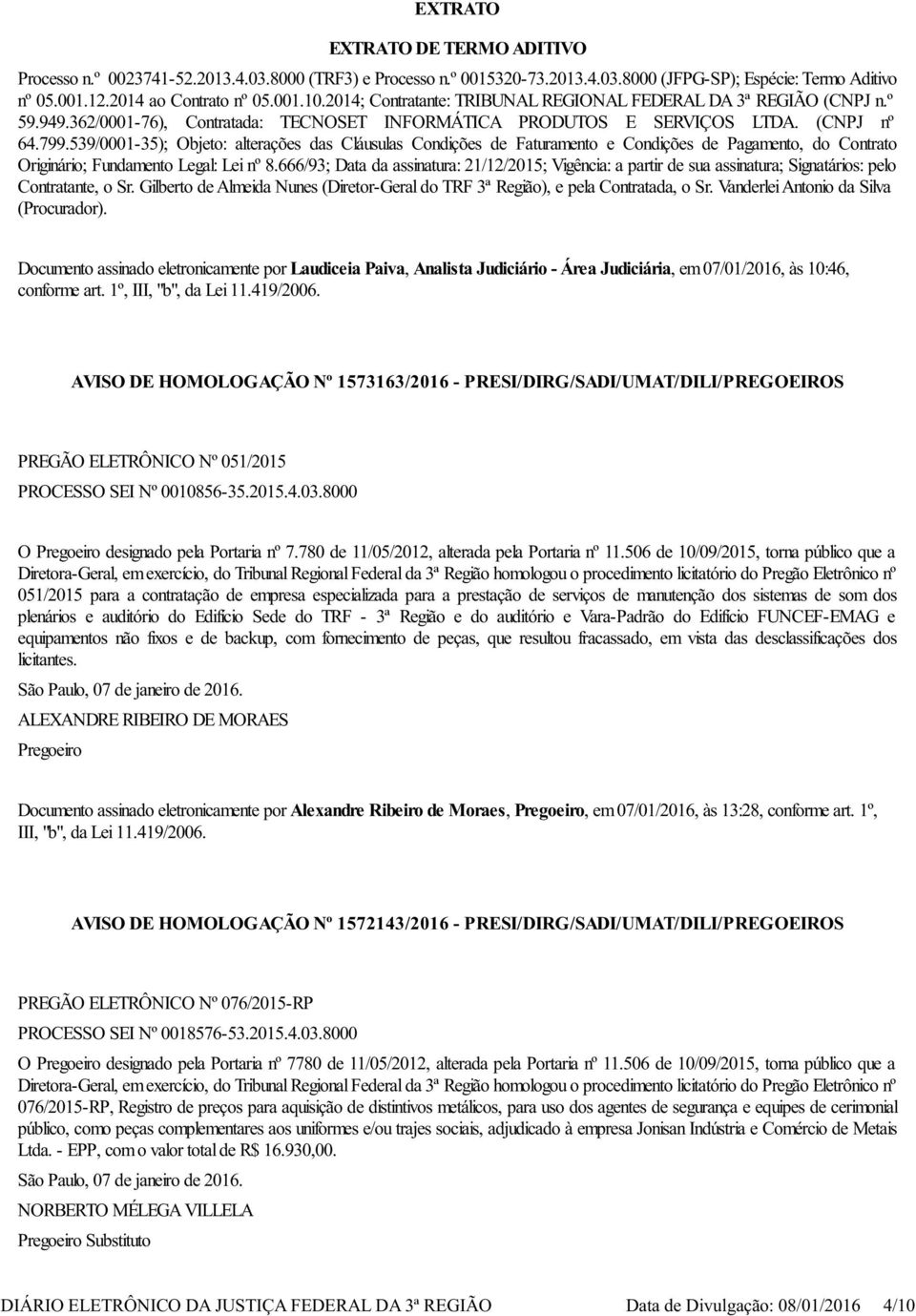 539/0001-35); Objeto: alterações das Cláusulas Condições de Faturamento e Condições de Pagamento, do Contrato Originário; Fundamento Legal: Lei nº 8.