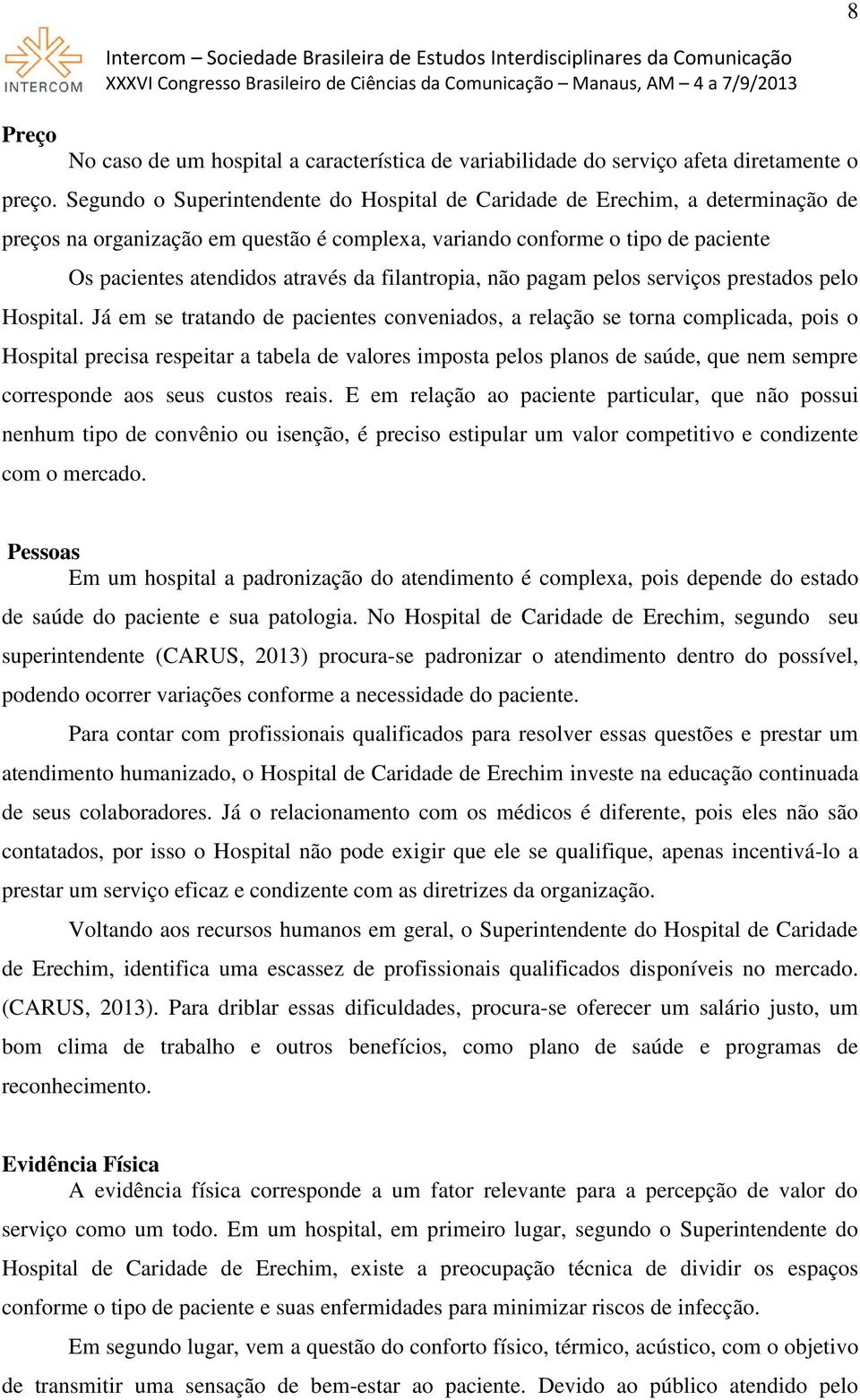 filantropia, não pagam pelos serviços prestados pelo Hospital.