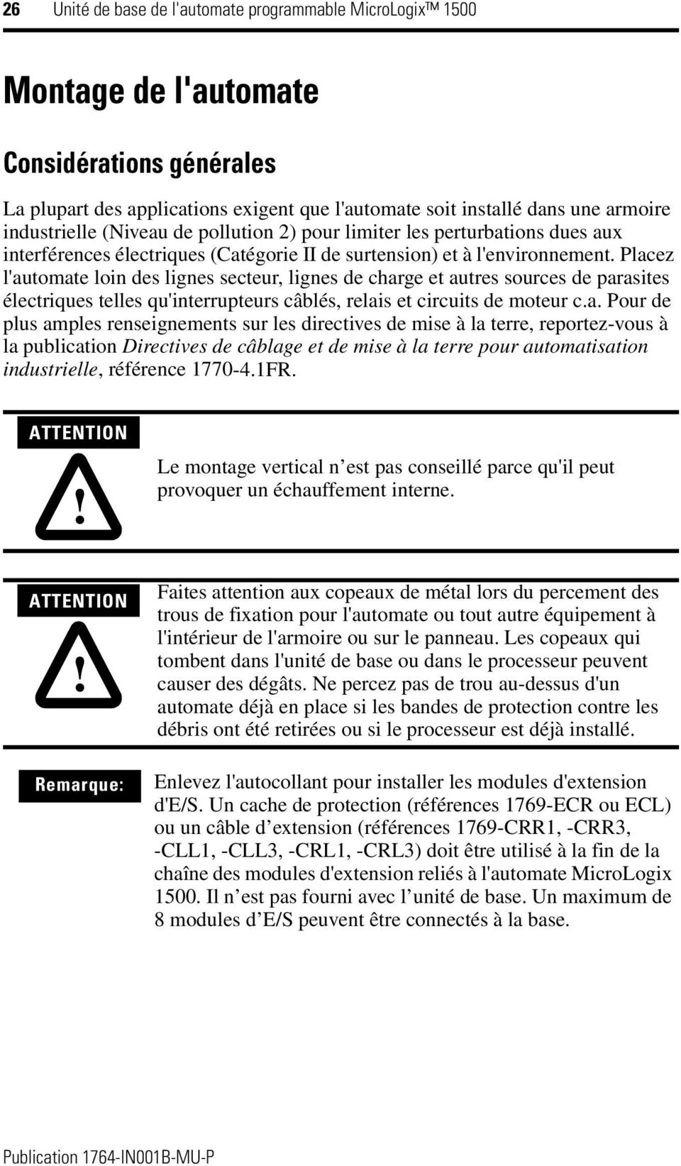 Placez l'automate loin des lignes secteur, lignes de charge et autres sources de parasites électriques telles qu'interrupteurs câblés, relais et circuits de moteur c.a. Pour de plus amples