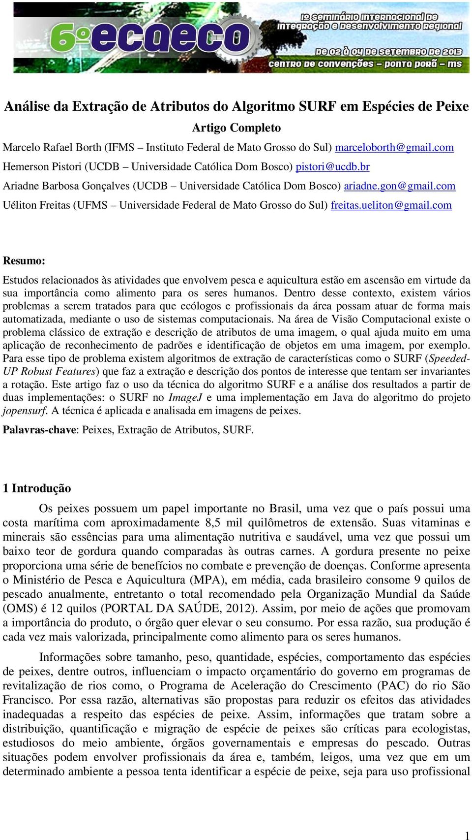 com Uéliton Freitas (UFMS Universidade Federal de Mato Grosso do Sul) freitas.ueliton@gmail.