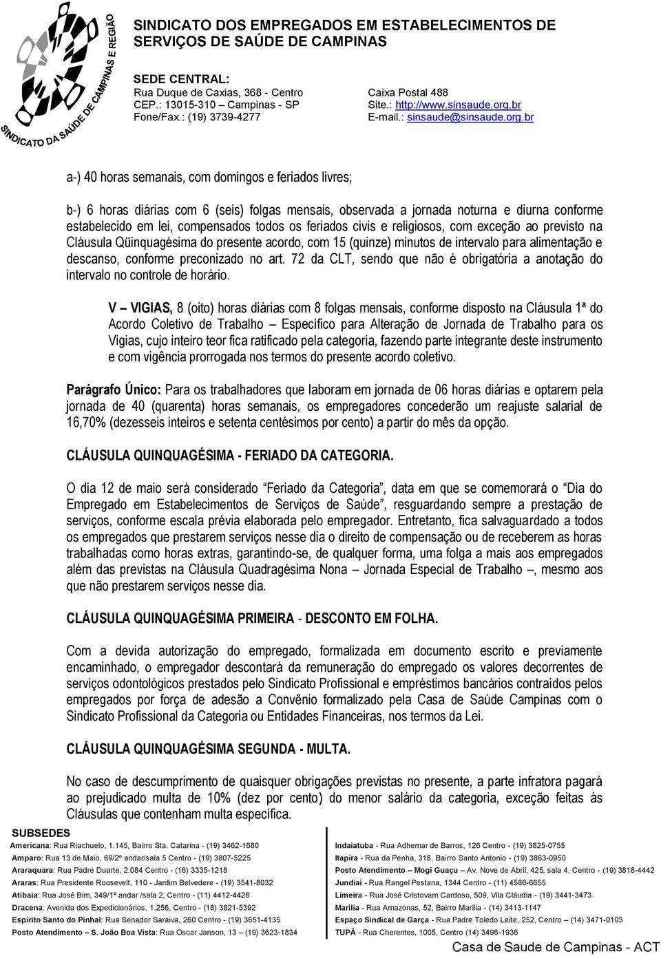 72 da CLT, sendo que não é obrigatória a anotação do intervalo no controle de horário.