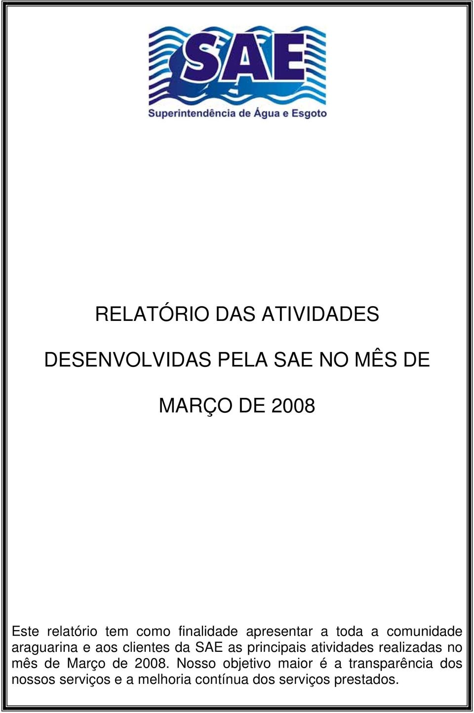 clientes da SAE as principais atividades realizadas no mês de Março de 2008.