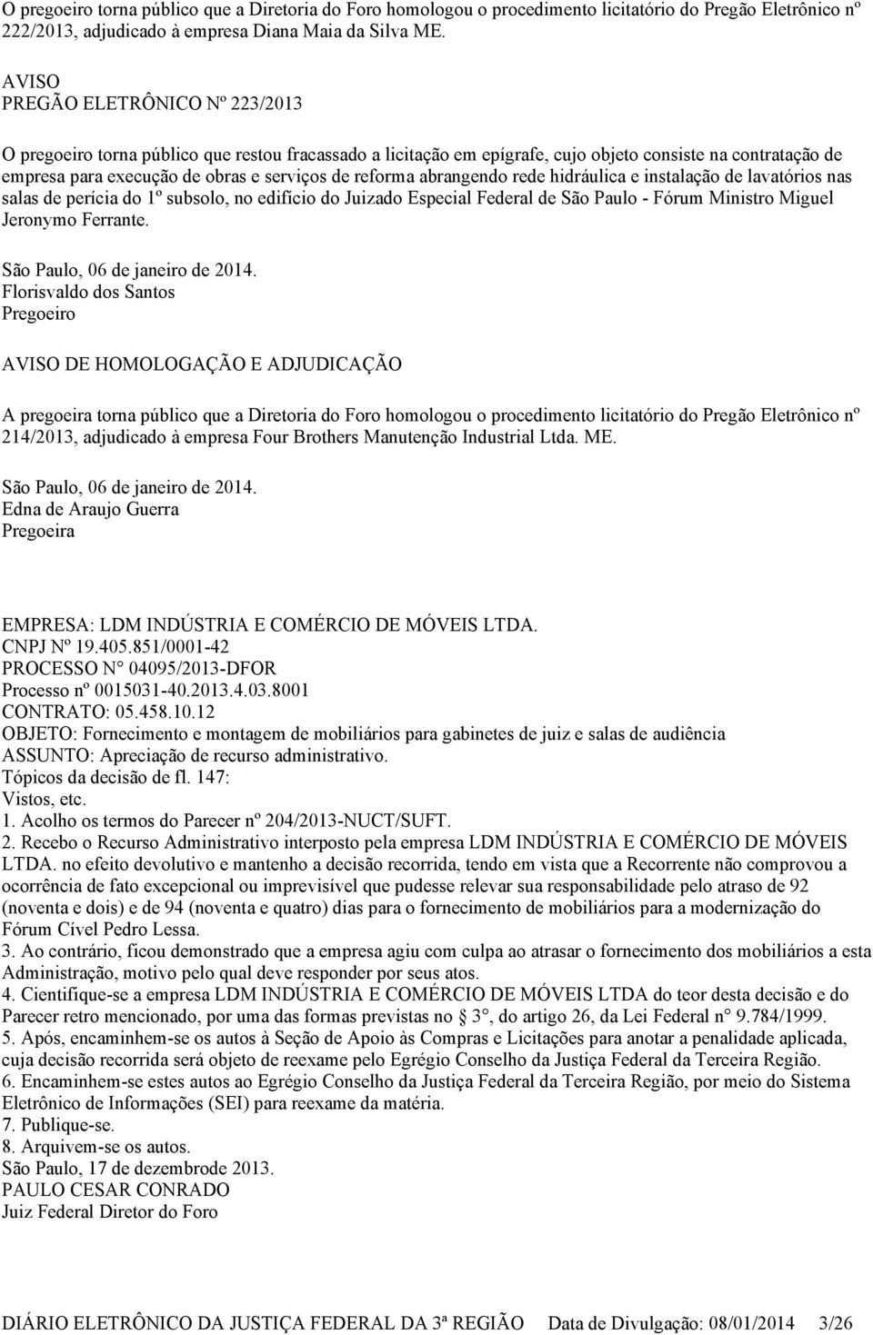 reforma abrangendo rede hidráulica e instalação de lavatórios nas salas de perícia do 1º subsolo, no edifício do Juizado Especial Federal de São Paulo - Fórum Ministro Miguel Jeronymo Ferrante.