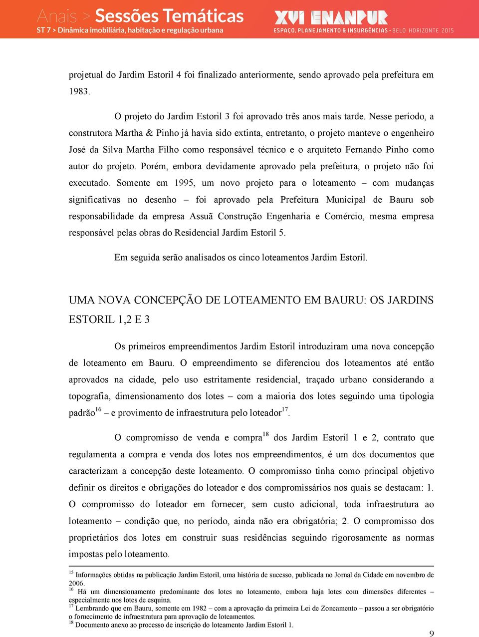 autor do projeto. Porém, embora devidamente aprovado pela prefeitura, o projeto não foi executado.