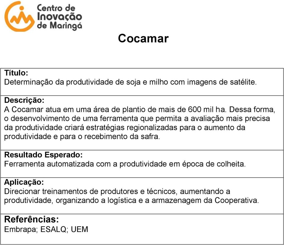 para o aumento da produtividade e para o recebimento da safra. Ferramenta automatizada com a produtividade em época de colheita.