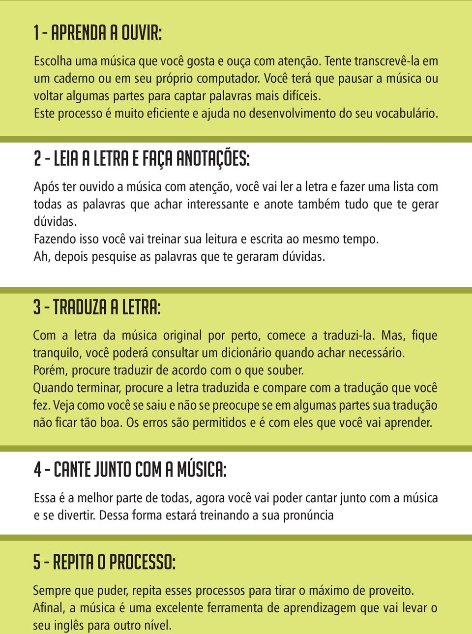 2 - LEIA A LETRA E FAÇA ANOTAÇÕES: Após ter ouvido a música com atenção, você vai ler a letra e fazer uma lista com todas as palavras que achar interessante e anote também tudo que te gerar dúvidas.