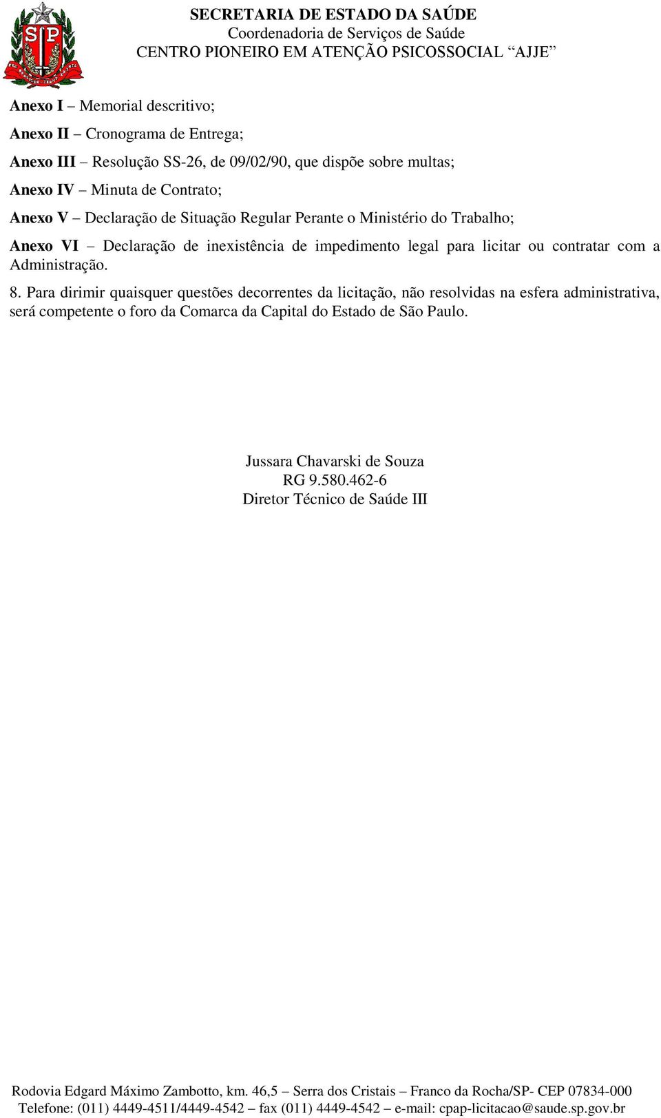 para licitar ou contratar com a Administração. 8.