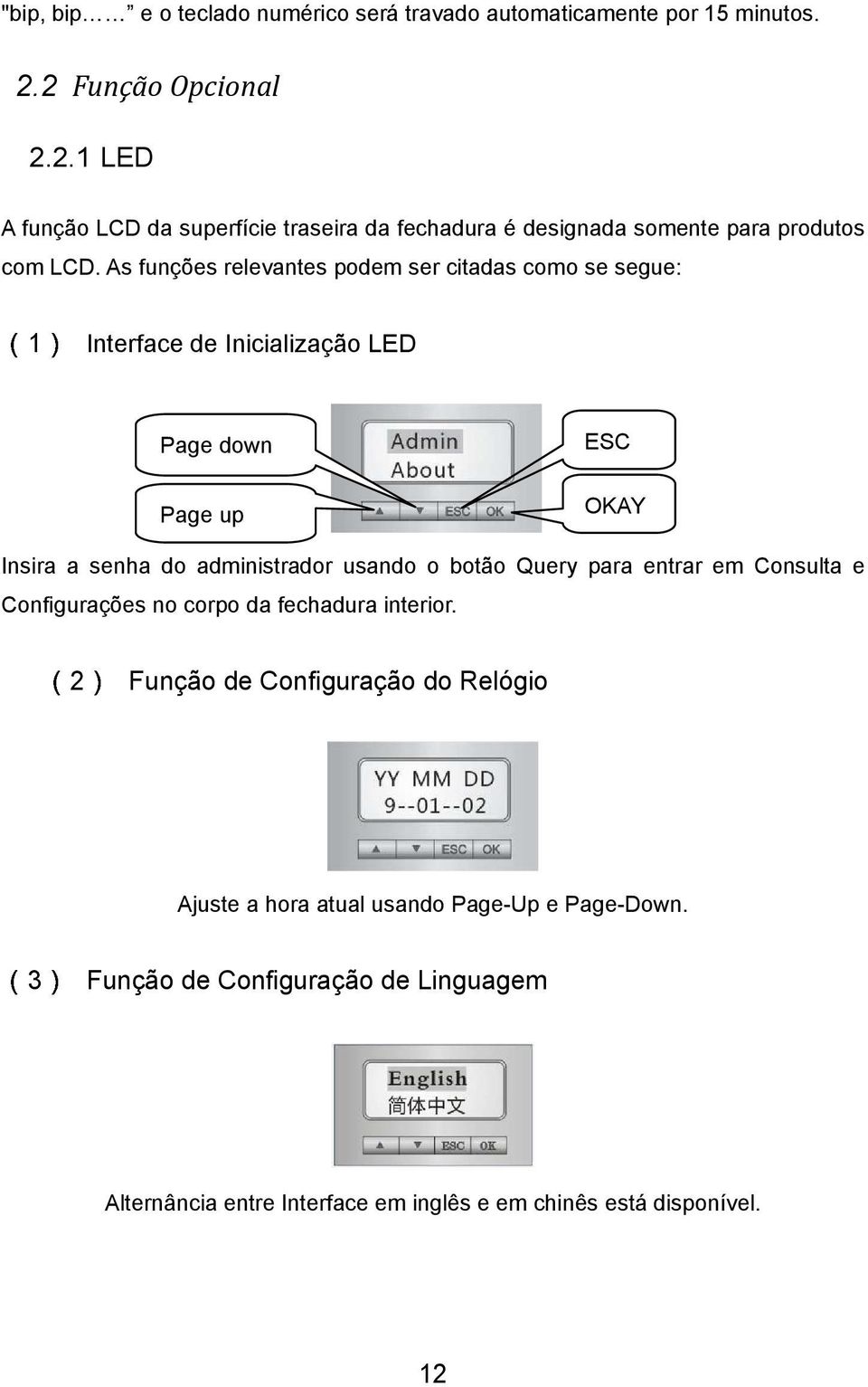 As funções relevantes podem ser citadas como se segue: 1 Interface de Inicialização LED Page down Page up ESC OKAY Insira a senha do administrador usando o