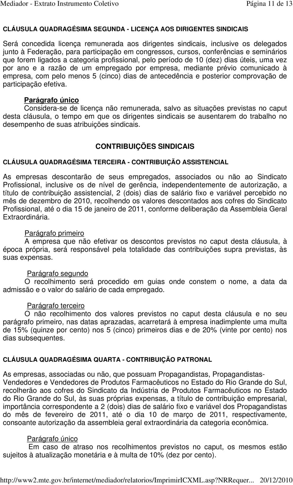 mediante prévio comunicado à empresa, com pelo menos 5 (cinco) dias de antecedência e posterior comprovação de participação efetiva.