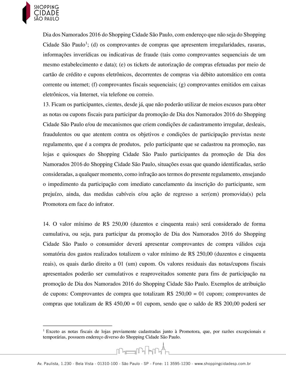 eletrônicos, decorrentes de compras via débito automático em conta corrente ou internet; (f) comprovantes fiscais sequenciais; (g) comprovantes emitidos em caixas eletrônicos, via Internet, via