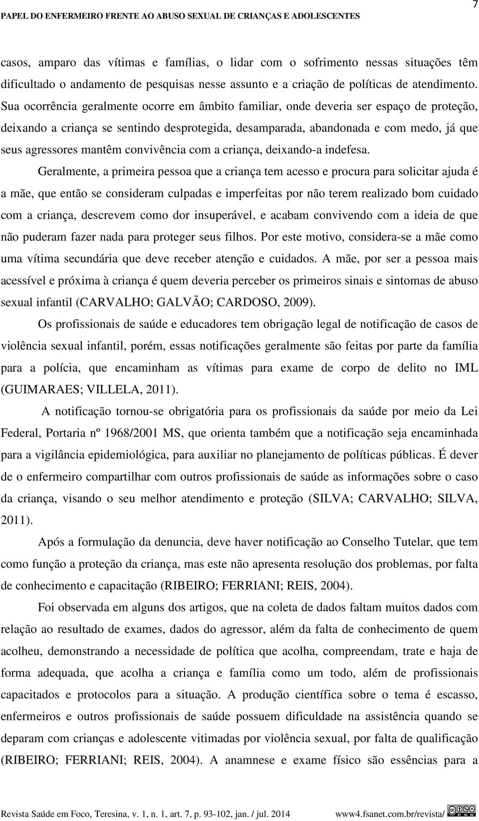 mantêm convivência com a criança, deixando-a indefesa.