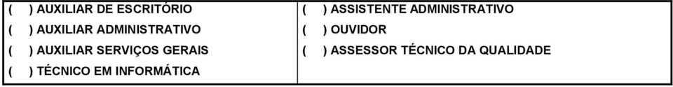 ) TÉCNICO EM INFORMÁTICA ( ) ASSISTENTE