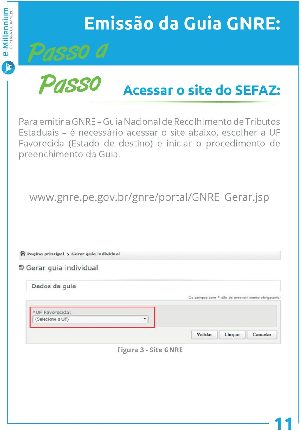 abaixo, escolher a UF Favorecida (Estado de destino) e iniciar o procedimento de