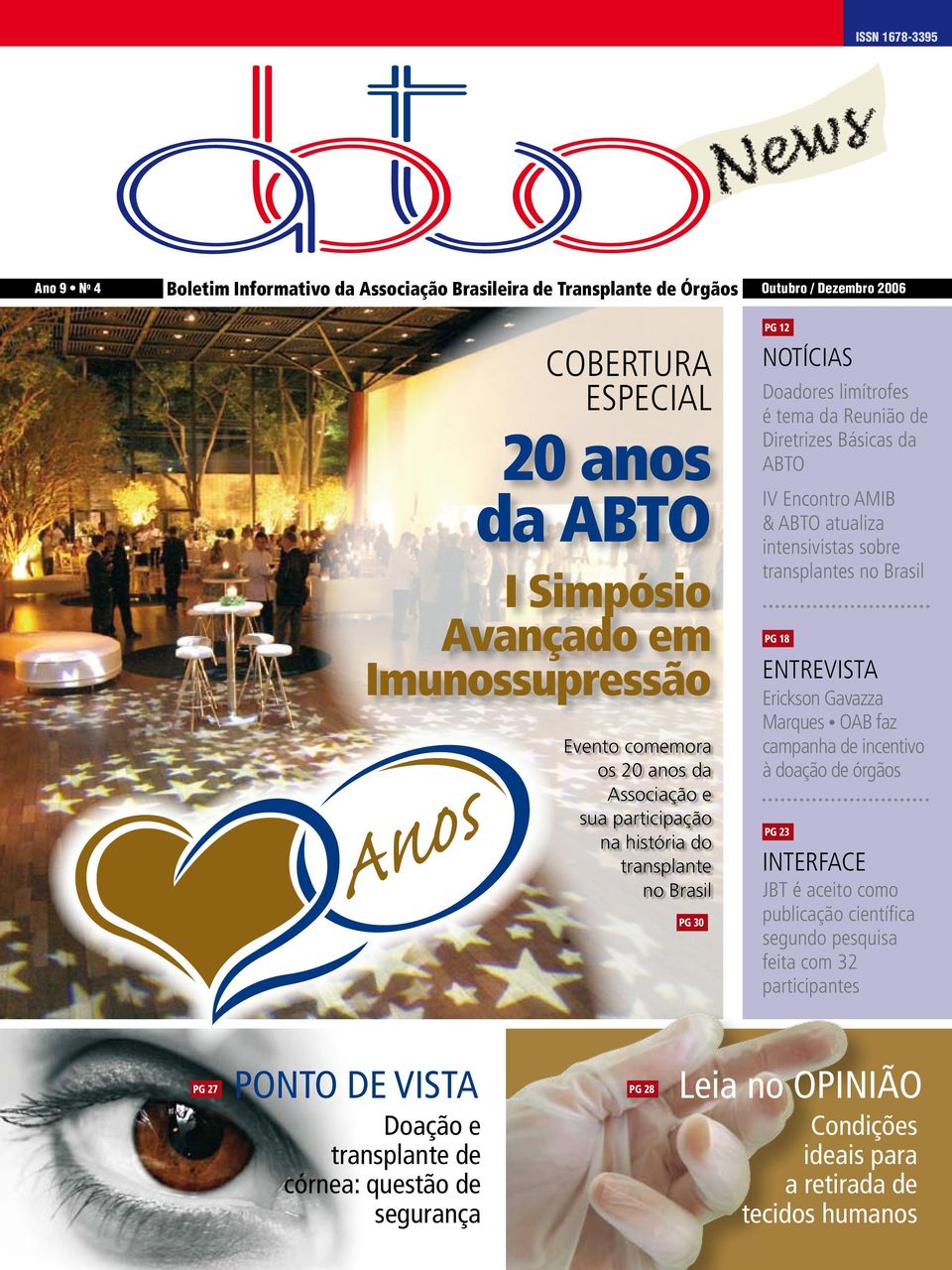 AMIB & ABTO atualiza intensivistas sobre transplantes no Brasil PG 18 ENTREVISTA Erickson Gavazza Marques OAB faz campanha de incentivo à doação de órgãos PG 23 INTERFACE JBT é aceito como