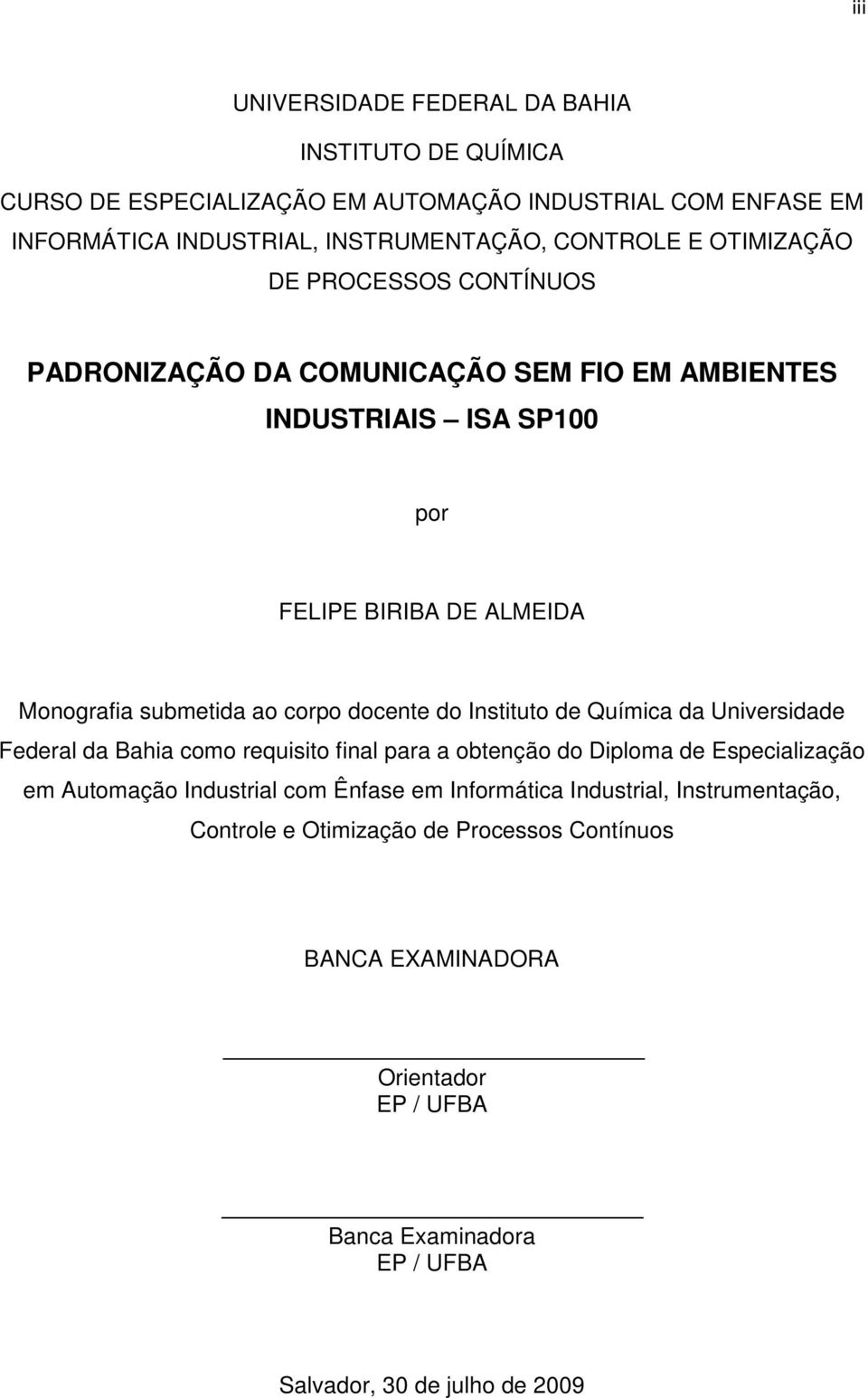 docente do Instituto de Química da Universidade Federal da Bahia como requisito final para a obtenção do Diploma de Especialização em Automação Industrial com Ênfase em