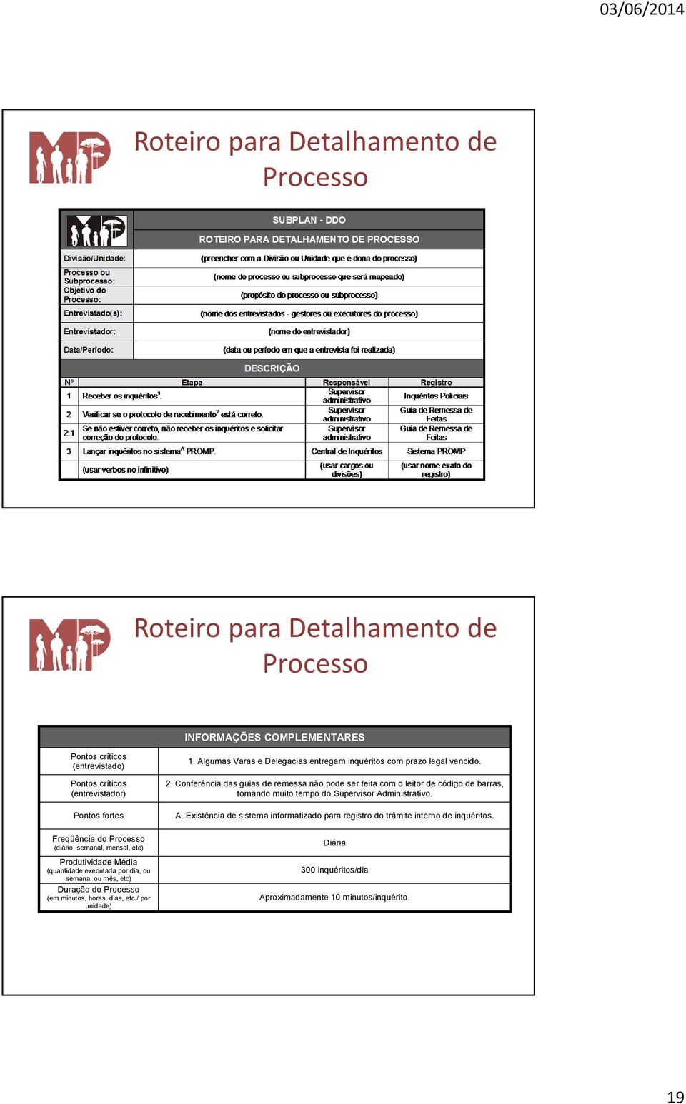 unidade) 1. Algumas Varas e Delegacias entregam inquéritos com prazo legal vencido. 2.