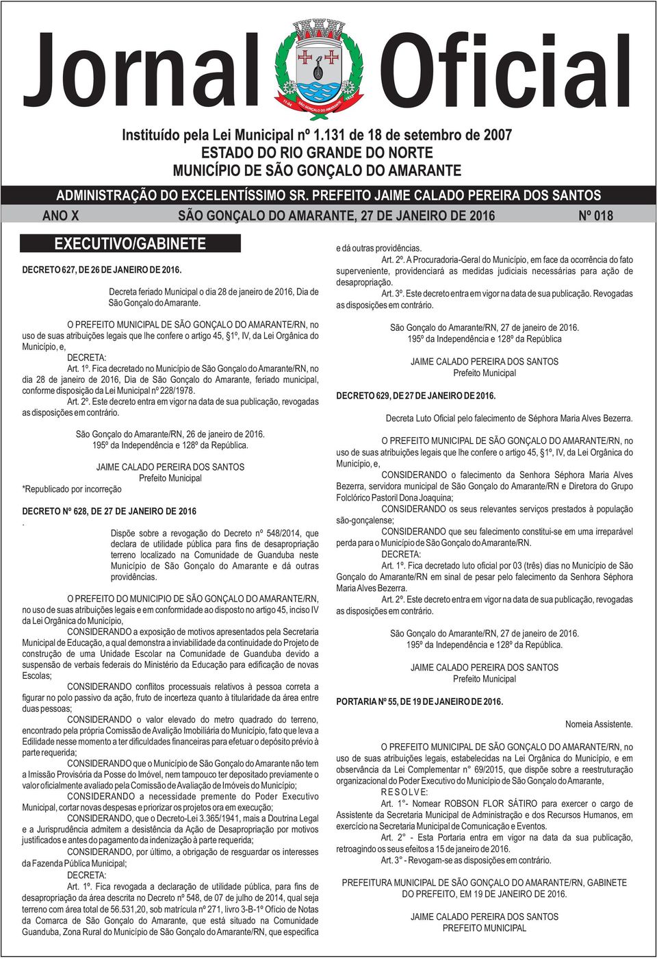 A Procuradoria-Geral do Município, em face da ocorrência do fato superveniente, providenciará as medidas judiciais necessárias para ação de desapropriação. Art. 3º.