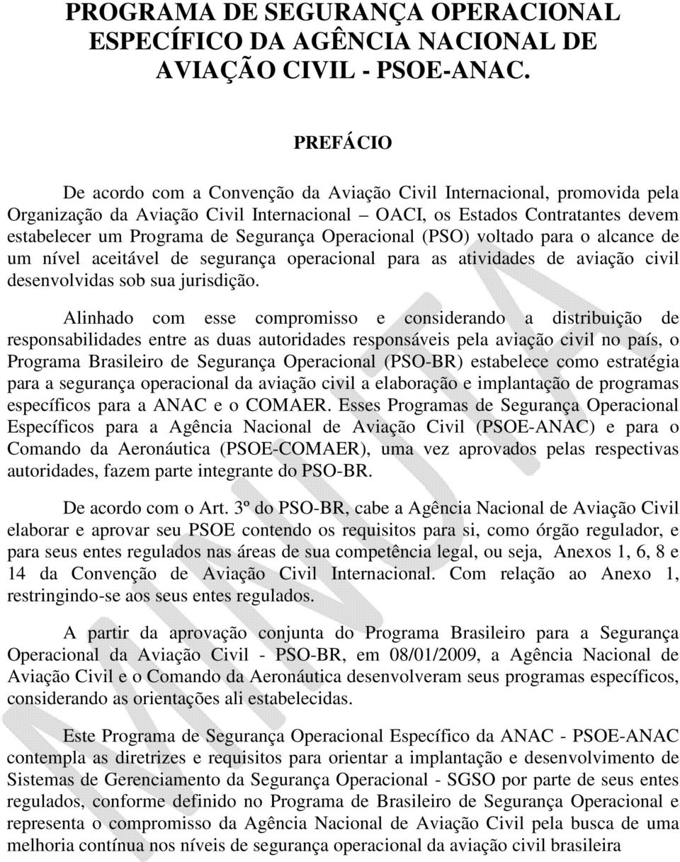 Operacional (PSO) voltado para o alcance de um nível aceitável de segurança operacional para as atividades de aviação civil desenvolvidas sob sua jurisdição.