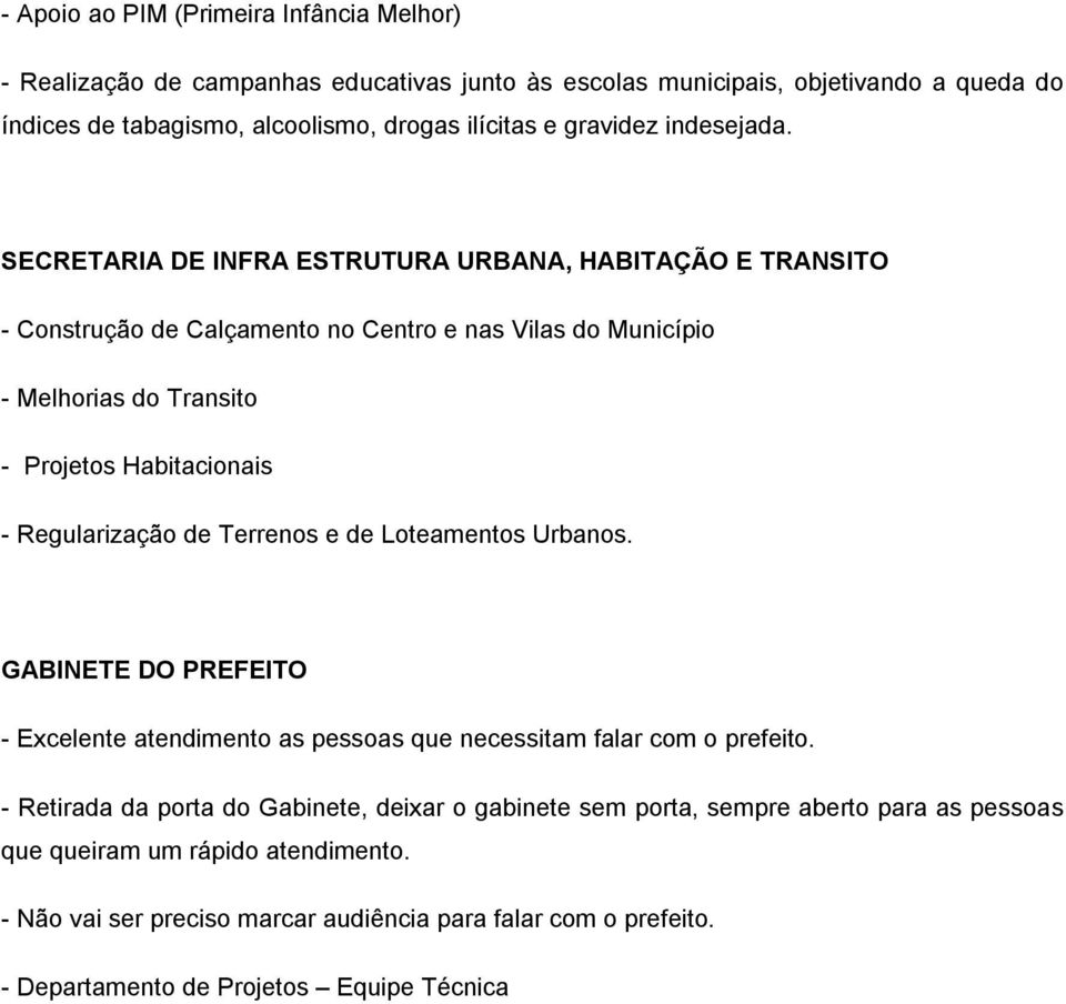 SECRETARIA DE INFRA ESTRUTURA URBANA, HABITAÇÃO E TRANSITO - Construção de Calçamento no Centro e nas Vilas do Município - Melhorias do Transito - Projetos Habitacionais - Regularização de