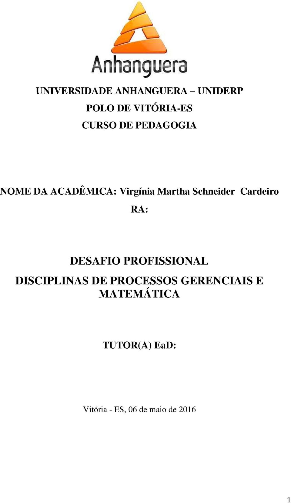 Cardeiro RA: DESAFIO PROFISSIONAL DISCIPLINAS DE PROCESSOS