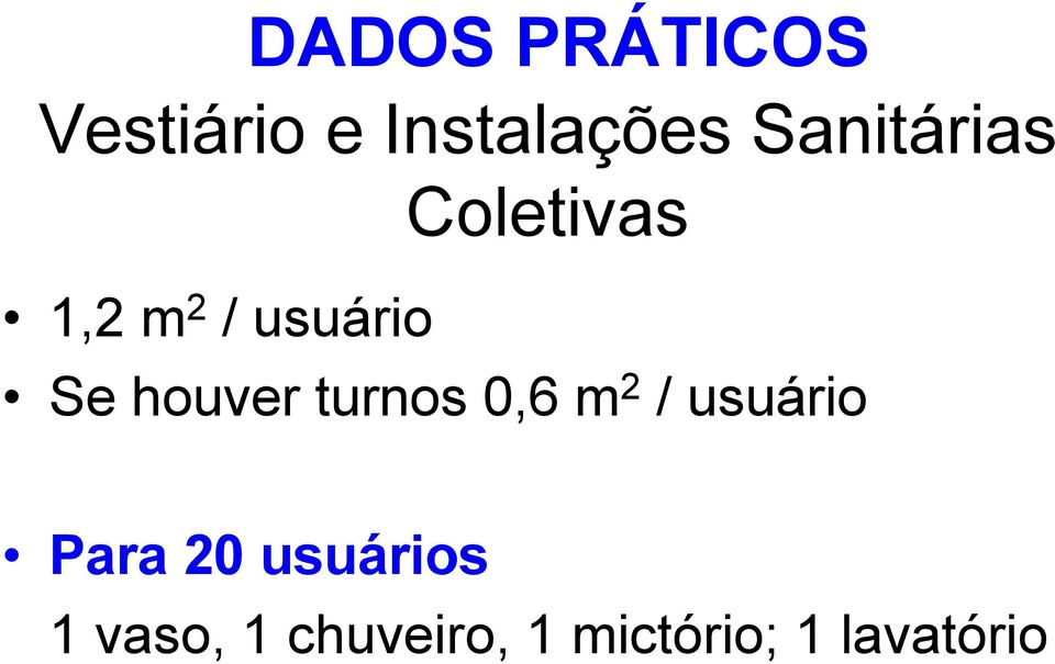 houver turnos 0,6 m 2 / usuário Para 20