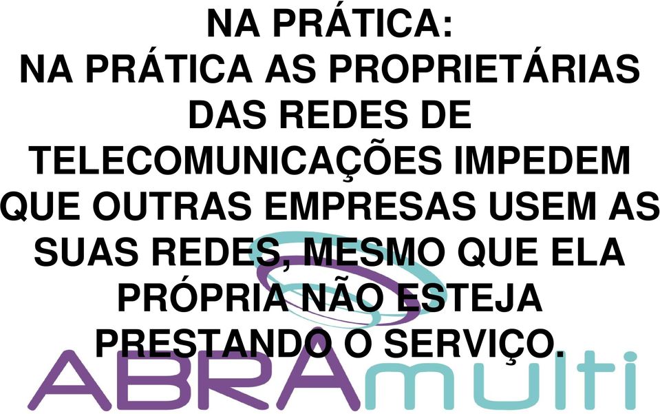 OUTRAS EMPRESAS USEM AS SUAS REDES, MESMO